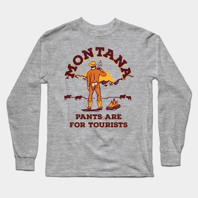 Montana: Pants Are For Tourists. Funny Retro Cowboy Art Long Sleeve T-Shirt by The Whiskey Ginger